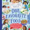 This Is Our World Our Favourite Food : Taste 20 delicious dishes from around the world - 9780753449820