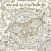 Ivy and the Inky Butterfly : A Magical Tale to Colour - 9780753545652