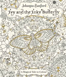 Ivy and the Inky Butterfly : A Magical Tale to Colour - 9780753545652
