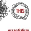Essentialism : The Disciplined Pursuit of Less - 9780753558690