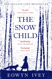 The Snow Child : The Million-Copy International Bestseller - 9780755380534