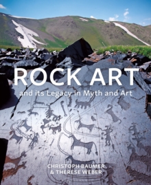Rock Art and its Legacy in Myth and Art : Petroglyphs from Eurasia, Arabia and Northern Africa - 9780755650446