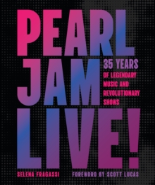 Pearl Jam Live! : 35 Years of Legendary Music and Revolutionary Shows - 9780760393048