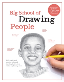 Big School of Drawing People : Well-explained, practice-oriented drawing instruction for the beginning artist - 9780760396940