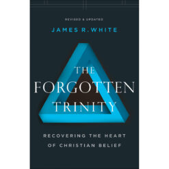 The Forgotten Trinity Revised & Updated (Paperback)