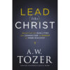 Lead Like Christ: Reflecting The Qualities And Character Of Christ In Your Ministry (Paperback)