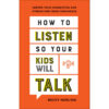 How / Listen So Your Kids Will Talk: Deepen Your Connection / Strengthen Their Confidenc (Paperback)