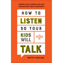 How / Listen So Your Kids Will Talk: Deepen Your Connection / Strengthen Their Confidenc (Paperback)