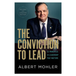 The Conviction To Lead: 27 Principles For Leadership That Matters Revised (Hardcover)