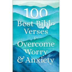 100 Best Bible Verses To Overcome Worry And Anxiety (Paperback)