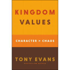 Kingdom Values: Character Over Chaos (Hardcover)
