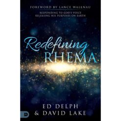 Redefining Rhema: Responding To God's Voice Releasing His Purposes On Earth (Paperback)