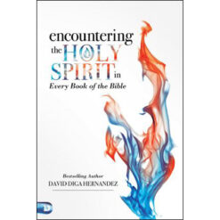 Encountering The Holy Spirit In Every Book Of The Bible (Paperback)