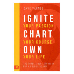 Ignite Your Passion Chart Your Course Own Your Life: The Three Circl (Paperback)