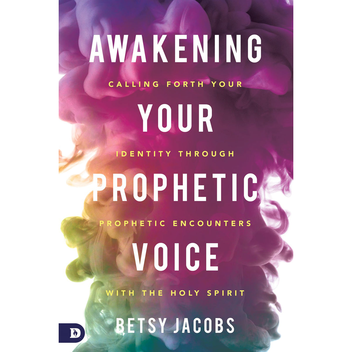 Awakening Your Prophetic Voice: Calling Forth Your Identity Through (Paperback)