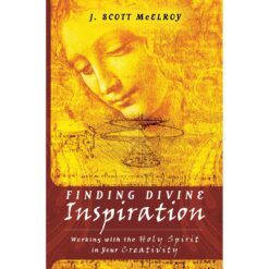 Finding Divine Inspiration: Working With The Holy Spirit In Your Creativity (Paperback)