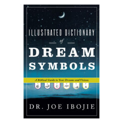 Illustrated Dictionary of Dream Symbols: A Biblical Guide to Your Dreams and Visions PB