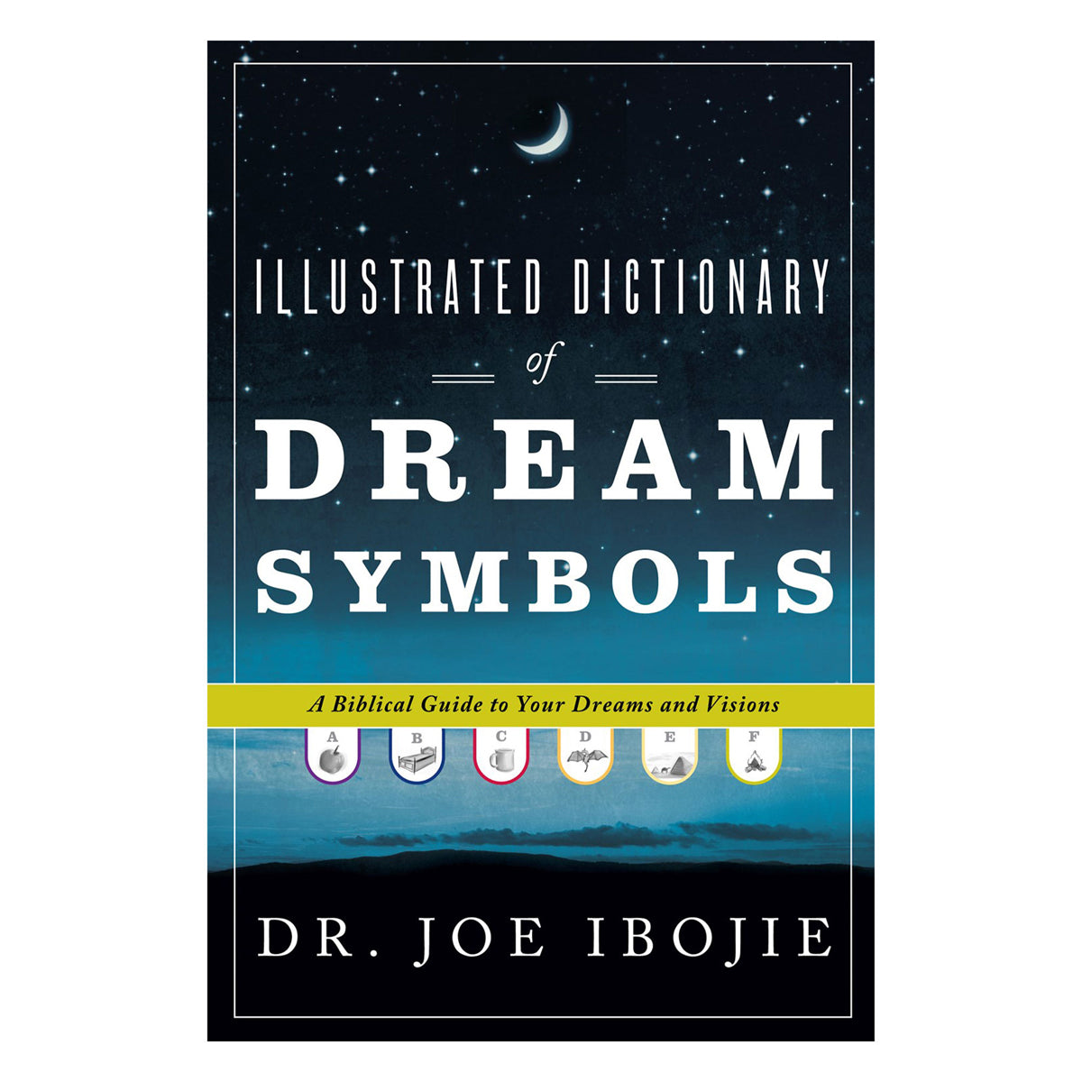 Illustrated Dictionary of Dream Symbols: A Biblical Guide to Your Dreams and Visions PB