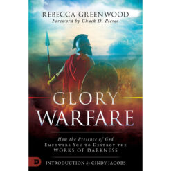 Glory Warfare: How The Presence Of God Empowers You To Destroy The (Paperback)