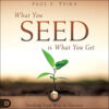 What You Seed Is What You Get: Seeding Your Way To Success (Paperback)