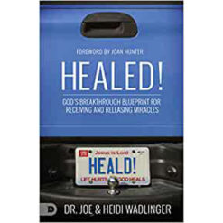 Healed!: God's Breakthrough Blueprint For Receiving And Releasing Miracles (Paperback)