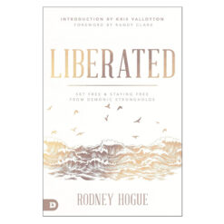 Liberated: Set Free And Staying Free From Demonic Strongholds (Paperback)