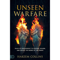 Unseen Warfare: Rules Of Engagement To Discern, Disarm And Defeat The Works Of The Enemy (Paperback)