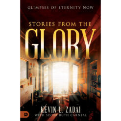 Stories From The Glory: Glimpses Of Eternity Now (Paperback)