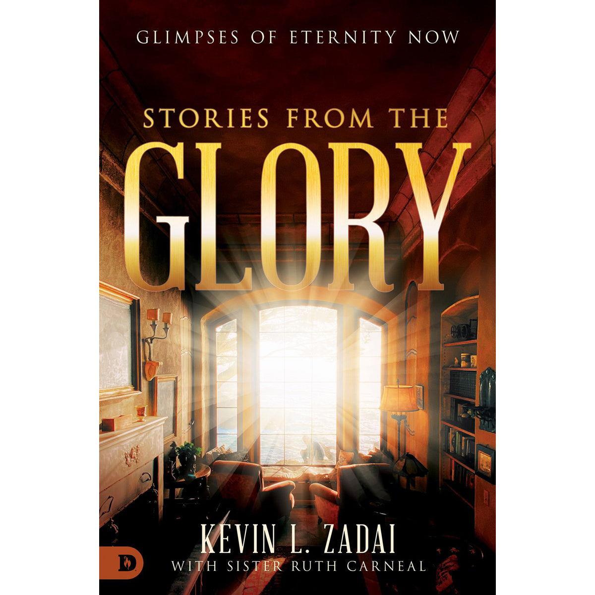 Stories From The Glory: Glimpses Of Eternity Now (Paperback)