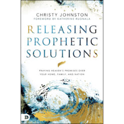Releasing Prophetic Solutions: Praying Heaven's Promises / Your Home, Family And Nation (Paperback)
