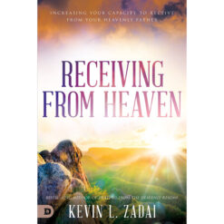 Receiving From Heaven: Increasing Your Capacity To Receive From Your Heavenly Father (Paperback)