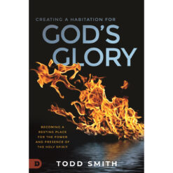 Creating A Habitation For God's Glory: Becoming A Resting Place For The / Holy Spirit (Paperback)