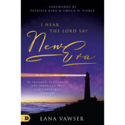 I Hear The Lord Say New Era: Be Prepared, Positioned and Propelled Into God's / Timeline (Paperback)