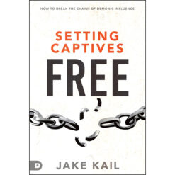 Setting Captives Free: How To Break The Chains Of Demonic Influence (Paperback)