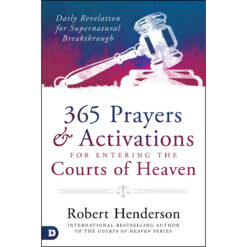 365 Prayers And Activations For Entering The Courts Of Heaven (Hardcover)