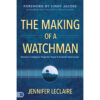 The Making Of A Watchman: Practical Training / Prophetic Prayer / Powerful Intercession (Paperback)