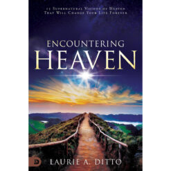 Encountering Heaven: 15 Supernatural Visions Of Heaven That Will Change Your Life Forever (Paperback)