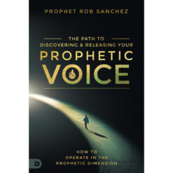 The Path To Discovering And Releasing Your Prophetic Voice (Paperback)