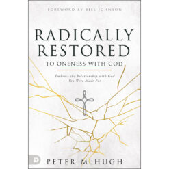 Radically Restored To Oneness With God: Embrace The Relationship With God You / Made For (Paperback)
