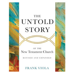 The Untold Story of the New Testament Church Revised and Expanded (Paperback)