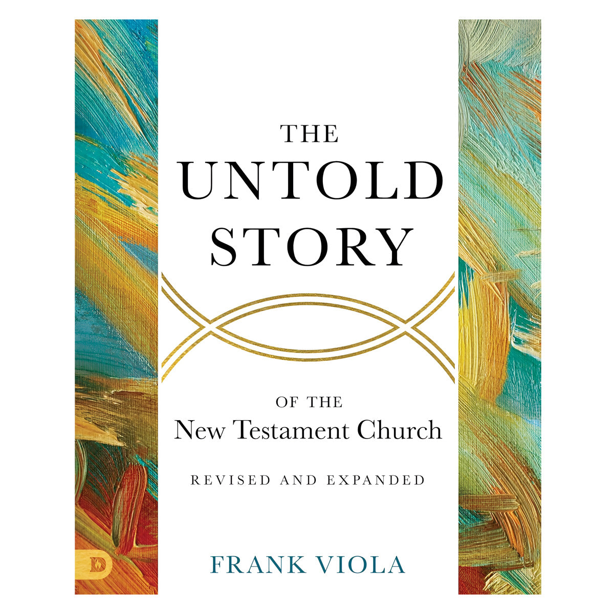 The Untold Story of the New Testament Church Revised and Expanded (Paperback)