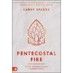 Pentecostal Fire: Your Supernatural Inheritance (Paperback)