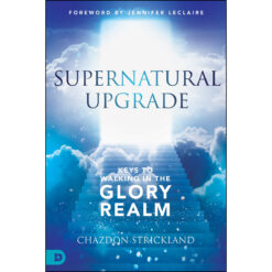 Supernatural Upgrade: Keys To Walking In The Glory Realm (Paperback)