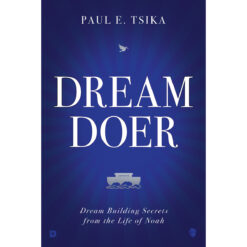 Dream Doer: Dream Building Secrets From The Life Of Noah (Hardcover)