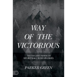 Way Of The Victorious: The Ancient Power Of Spiritual Disciplines (Paperback)