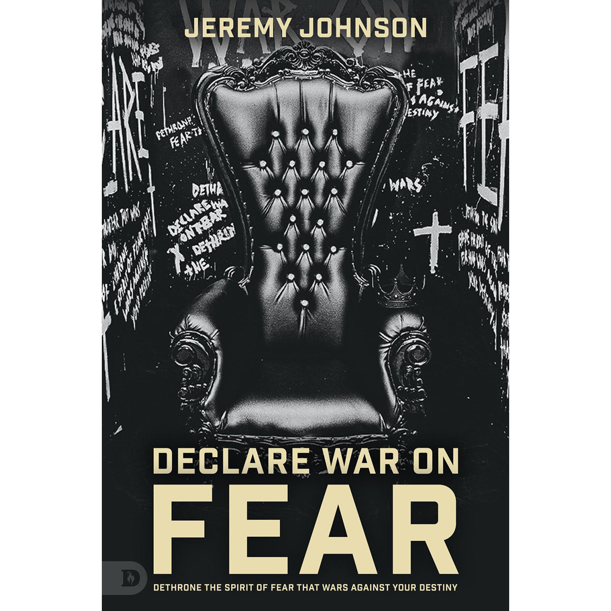 Declare War On Fear: Dethroning The Spirit That Wars (Paperback)