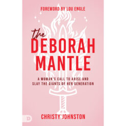 The Deborah Mantle: A Woman's Call To Arise And Slay (Paperback)