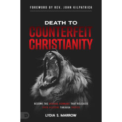 Death To Counterfeit Christianity: Become The Revival Remnant (Paperback)