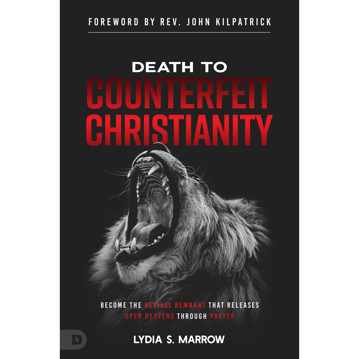 Death To Counterfeit Christianity: Become The Revival Remnant (Paperback)