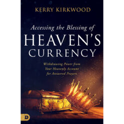 Accessing The Blessing Of Heaven's Currency: Withdrawing Power From Your Heavenly Account PB